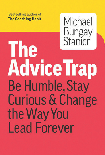 Book cover: The Advice Trap by Michael Bungay Stanier