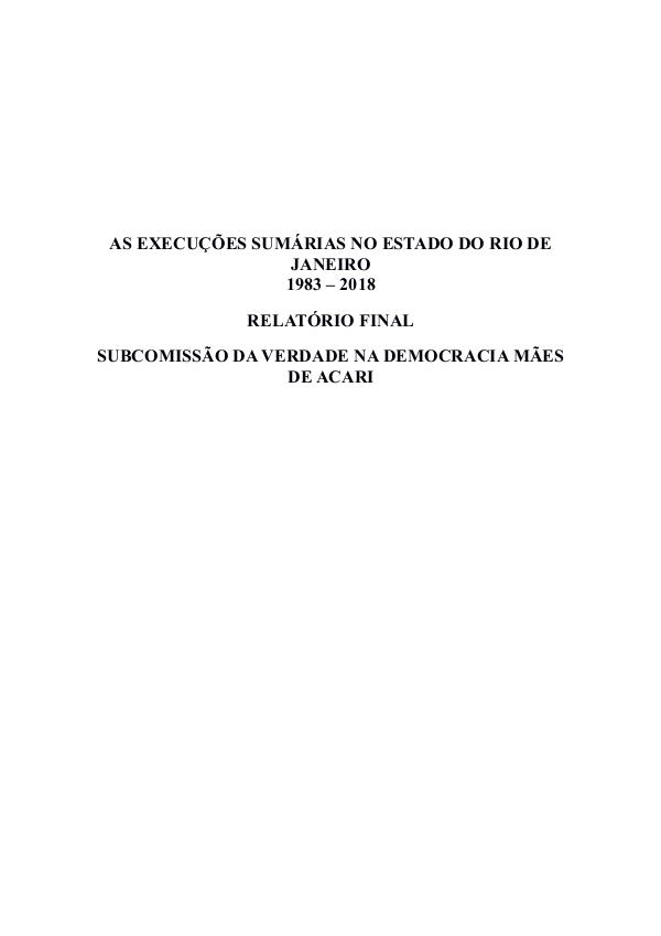 RELATÓRIO FINAL DA SUBCOMISSÃO DA VERDADE NA DEMOCRACIA AS EXECUÇÕES SUMÁRIAS NO RJ