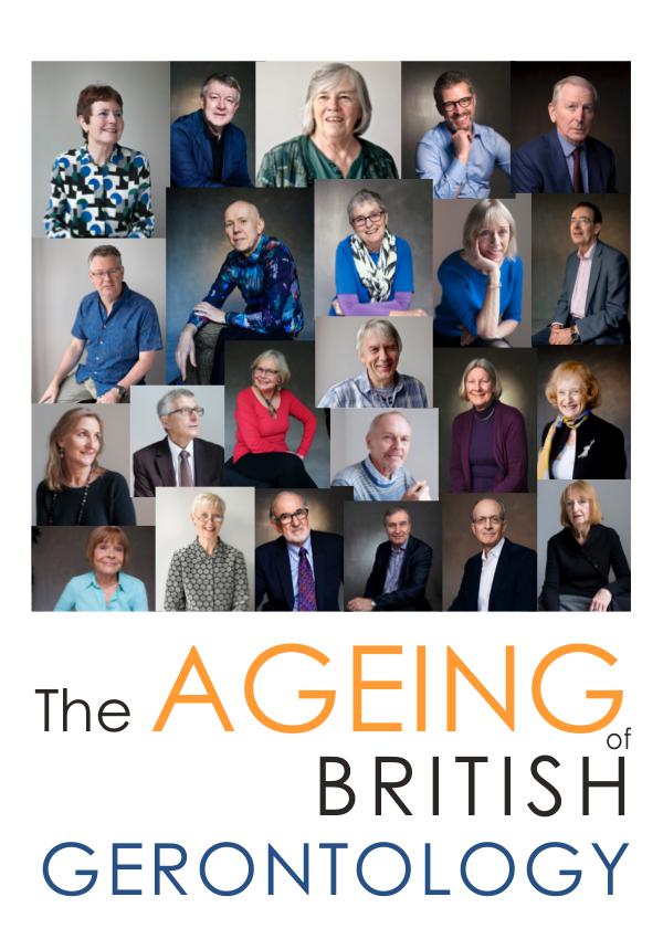 THE AGEING OF BRITISH GERONTOLOGY LEARNING FROM THE PAST TO INFORM THE FUTURE