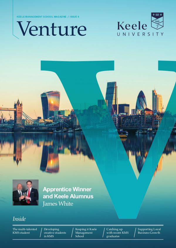 Keele Management School Magazine Issue #9 2939 KMS Venture Magazine.Joomag  FINAL AMEND MARC