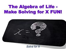 The Algebra of Life - Make Solving for X FUN