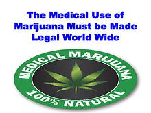 The Medical Use of Marijuana Must be Made Legal World Wide