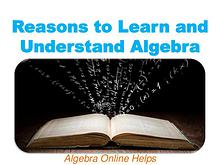 Reasons to Learn and Understand Algebra