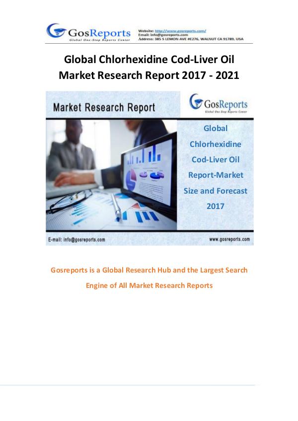 Gosreports New Study: Global Chlorhexidine Cod-Liver Oil Market Resea Global Chlorhexidine Cod-Liver Oil Market Research