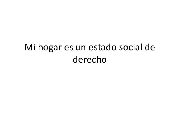 Mi Hogar Es Un Estado Social De Derecho COMPETENCIAS CIUDADANAS.