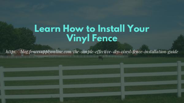 Learn How to Install Your Vinyl Fence Learn How to Install Your Vinyl Fence