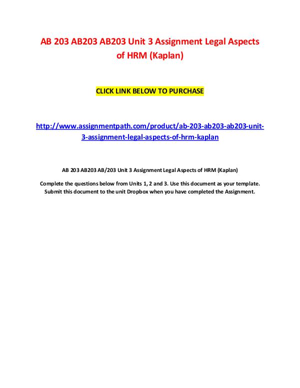 AB 203 AB203 AB203 Unit 3 Assignment Legal Aspects of HRM (Kaplan) AB 203 AB203 AB203 Unit 3 Assignment Legal Aspects