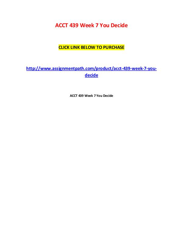 ACCT 439 Week 7 You Decide Assignment ACCT 439 Week 7 You Decide