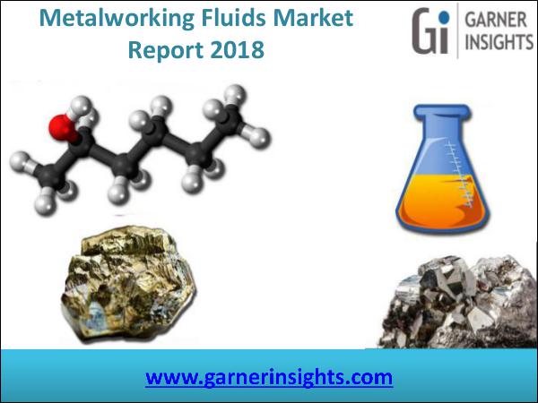 Market Research Reports Metalworking Fluids Market Report 2018