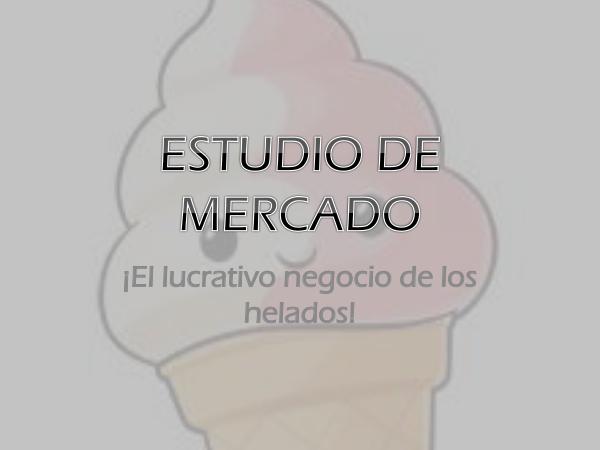 Helados: Estudio de mercado Estudio de mercado Helado