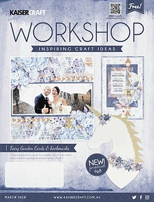 Kaisercraft March 2018 Workshop Magazine