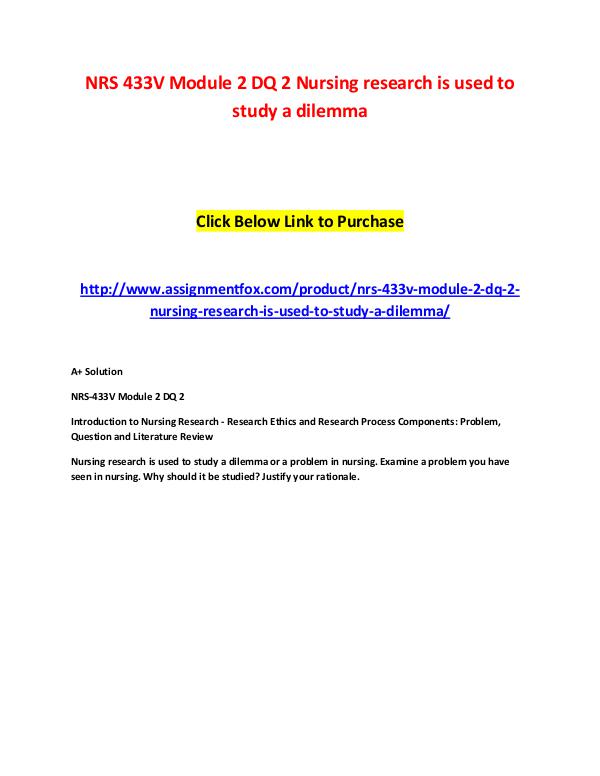 NRS 433V Module 2 DQ 2 Nursing research is used to study a dilemma NRS 433V Module 2 DQ 2 Nursing research is used to