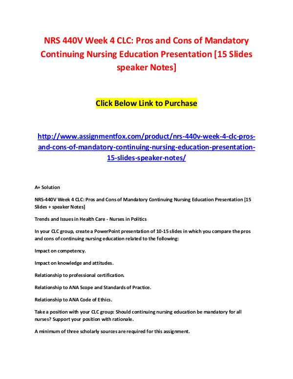 NRS 440V Week 4 CLC - Pros and Cons of Mandatory Continuing Nursing E NRS 440V Week 4 CLC: Pros and Cons of Mandatory Co