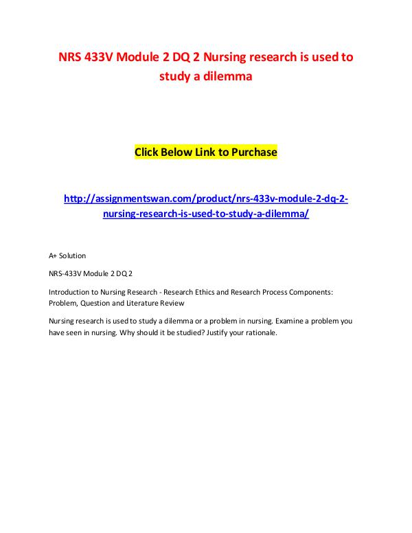 NRS 433V Module 2 DQ 2 Nursing research is used to study a dilemma NRS 433V Module 2 DQ 2 Nursing research is used to