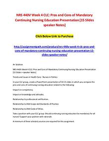 NRS 440V Week 4 CLC: Pros and Cons of Mandatory Continuing Nursing Ed