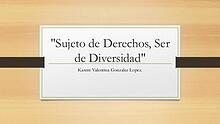 "Sujeto de Derechos, Ser de Diversidad"