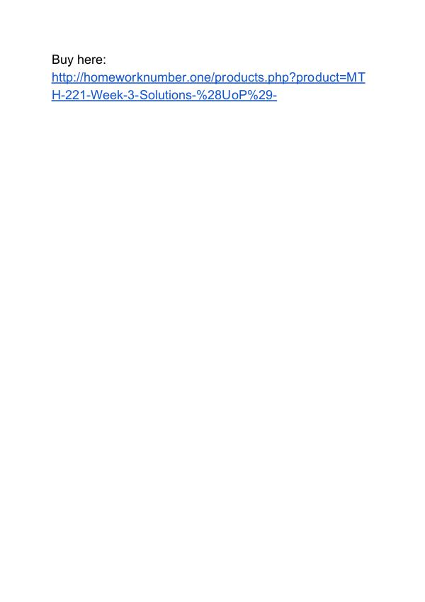 MTH 221 Week 3 Solutions (UoP) MTH 221 Week 3 Solutions (UoP)