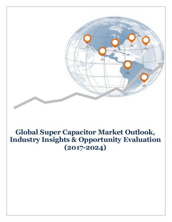 ICT & Electronics Global Super Capacitor Market Outlook