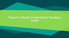 Things You Should Consider Before Choosing a Dentist