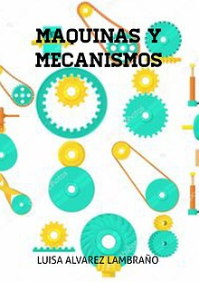 MAQUINAS Y MECANISMOS