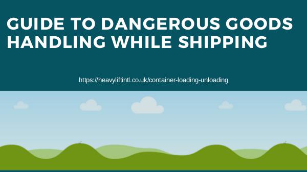 Guide to Dangerous Goods Handling While Shipping Guide to Dangerous Goods Handling While Shipping