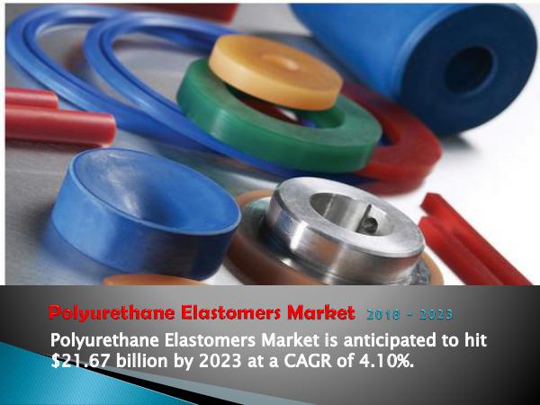 Polyurethanes Elastomers Market 2018-2023