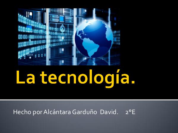 La Tecnología La tecnología