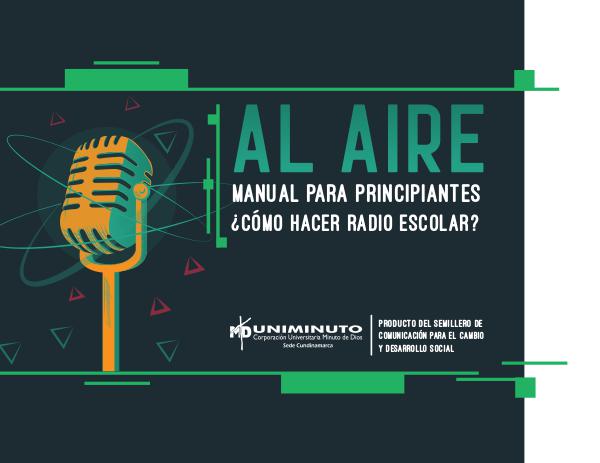 AL AIRE ¿Cómo hacer radio escolar? MANUAL CÓMO HACER RADIO