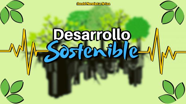 Documental: Desarrollo Sostenible Desarrollo sostenible