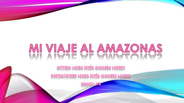 MI VIAJE AL AMAZONAS MI VIAJE AL AMAZONAS