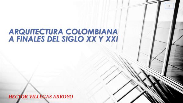 Arquitectura Colombiana finales siglo XX y XXI HECTOR VILLEGAS REVISTA