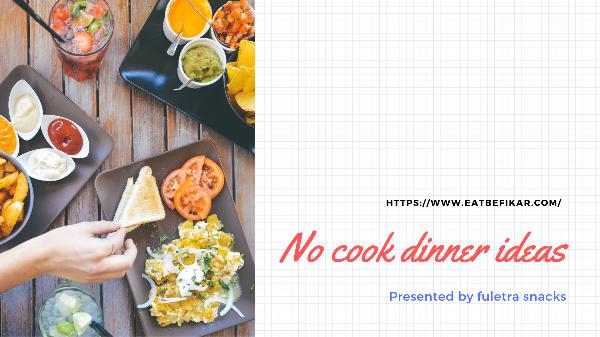 No cook dinner ideas - Befikar No cook dinner ideas _ Befikar