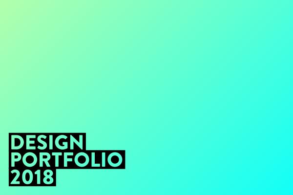 DESIGN PORTFOLIO 2018 PORTFOLIO 2018