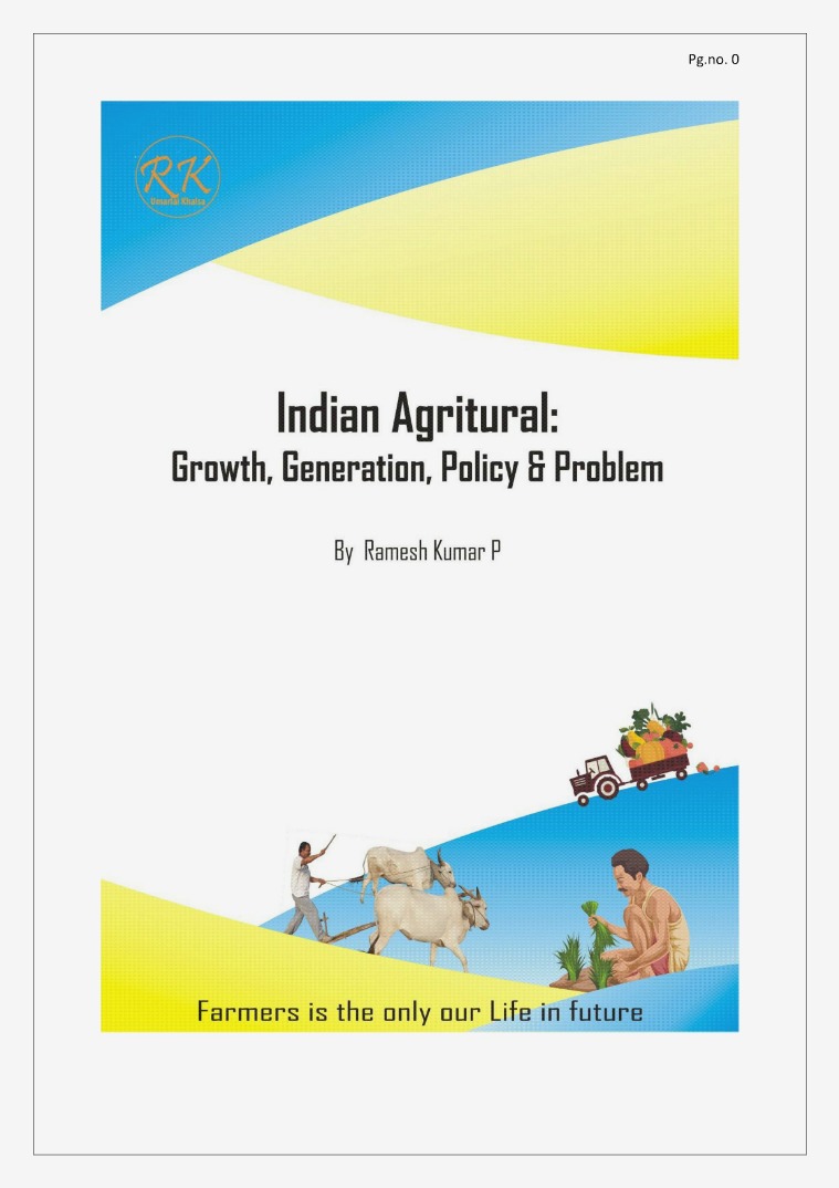 Indian Agricultural: Growth, Generation, Policy & Problem Indian Agricultural