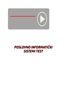 POSLOVNO INFORMATIČKI SISTEMI TEST