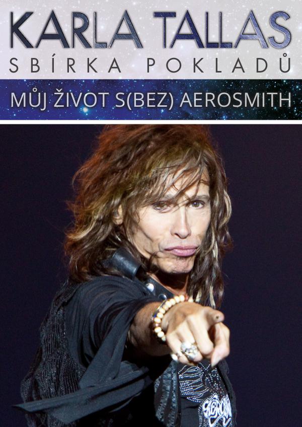 KARLA TALLAS - SBÍRKA POKLADŮ MŮJ ŽIVOT S (BEZ) AEROSMITH