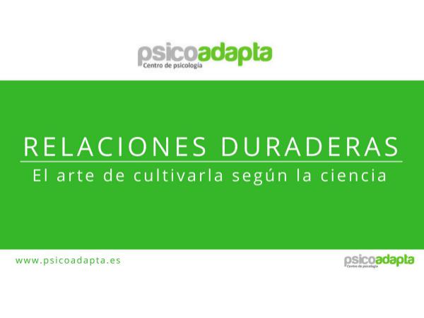 Cómo cultivar una relación duradera según la ciencia Claves para una relación duradera - Psicoadapta