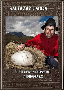 Baltazar Ushca “El último hielero del Chimborazo”