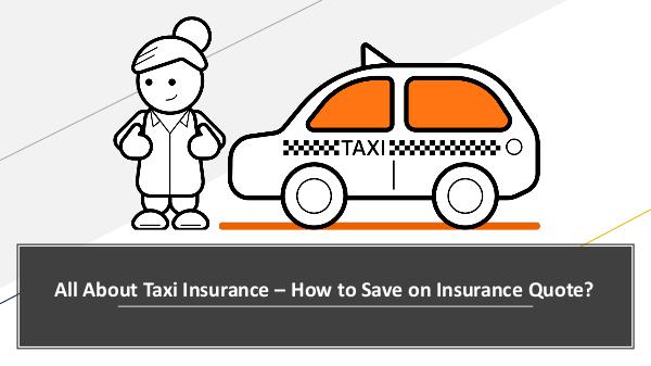 Why there is a need for a Taxi Insurance Policy? All About Taxi Insurance – How to Save on Insuranc