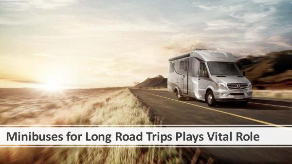 Minibuses for Long Road Trips Plays Vital Role