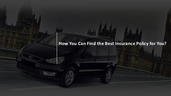 How You Can Find the Best Insurance Policy for You