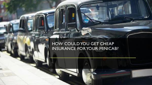 Why there is a need for a Taxi Insurance Policy? How could you get cheap insurance for your minicab