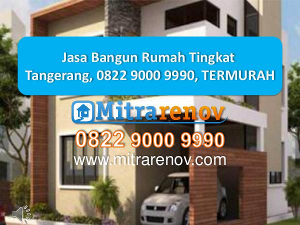 Jasa Bangun Rumah Tingkat Tangerang, 0822 9000 9990, TERMURAH Jasa Bangun Rumah Tingkat Tangerang, 0822 9000 999