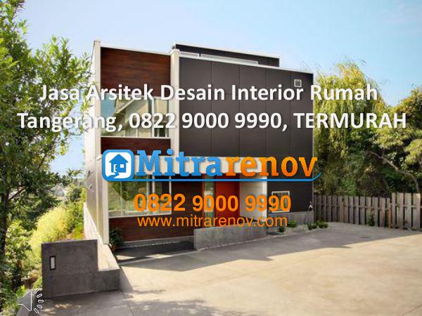 Jasa Bangun Rumah Tingkat Tangerang, 0822 9000 9990, TERMURAH Jasa Arsitek Desain Interior Rumah Tangerang, 0822