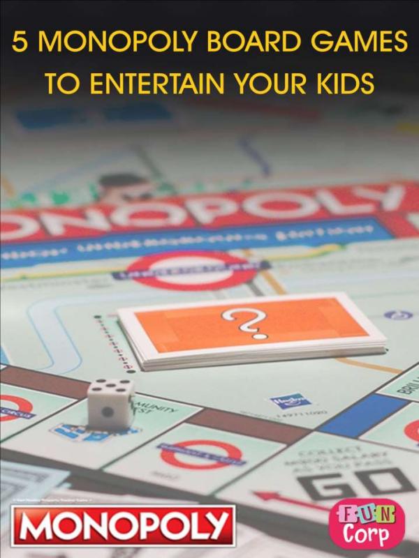 5 Monopoly Board Games to Entertain Your Kids 5 Monopoly Board Games to Entertain Your Kids