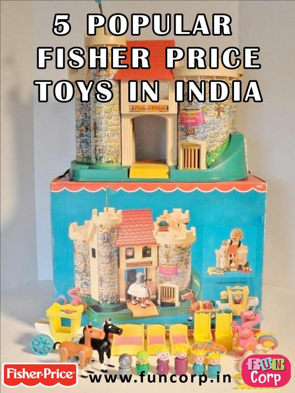 5 Popular Fisher Price Toys in India 5 Popular Fisher Price Toys in India