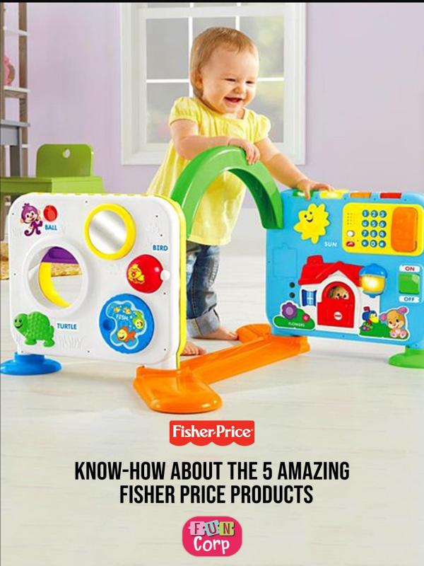 Know-how about the 5 amazing Fisher Price products Know-how about the 5 amazing Fisher Price products