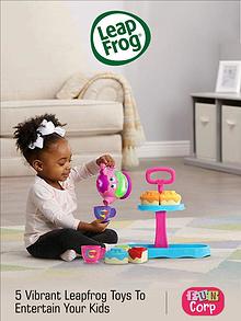 5 Vibrant Leapfrog Toys to Entertain Your Kids