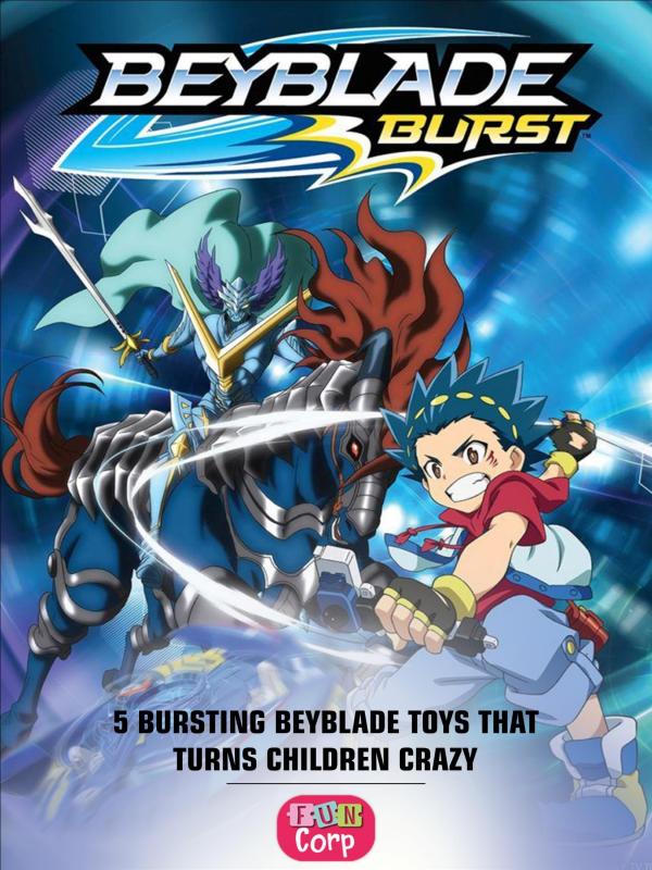 5 Bursting Beyblade Toys that Turns Children Crazy 5 Bursting Beyblade Toys that Turns Children Crazy