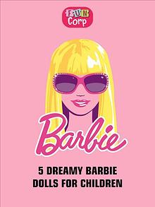 5 Dreamy Barbie Dolls for Children